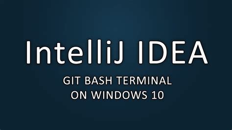 Git for windows provides a bash emulation used to run git from the command line. IntelliJ IDEA - Git Bash Terminal on Windows 10 - YouTube