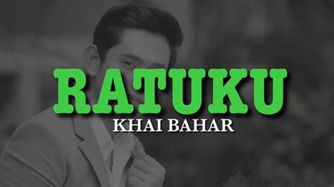 Check spelling or type a new query. Khai Bahar - Ratuku (Lirik) - YouTube