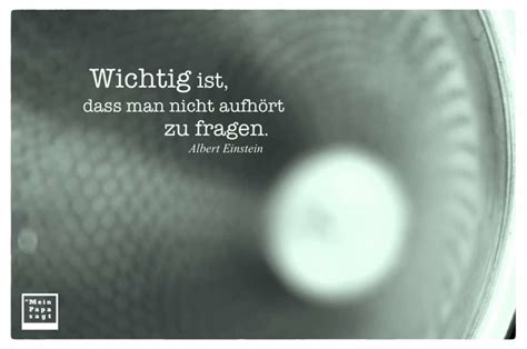 Der hagestolz hat das unglück, dass ihm niemand seine fehler frei sagt, aber der ehemann hat das glück. Wichtig ist, dass man nicht aufhört zu fragen - Albert ...