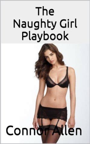 Go ahead and be naughty. The Naughty Girl Playbook: Sex moves that will make him ...