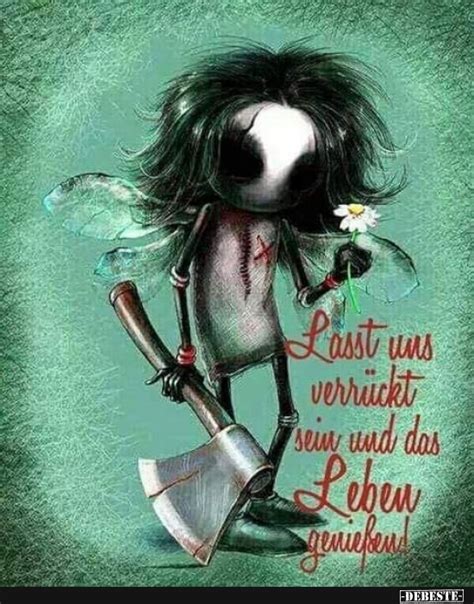 Lasst uns verrückt sein und das Leben genießen. | Lustige ... Guter eindruck leben genießen sprüche sprüche.