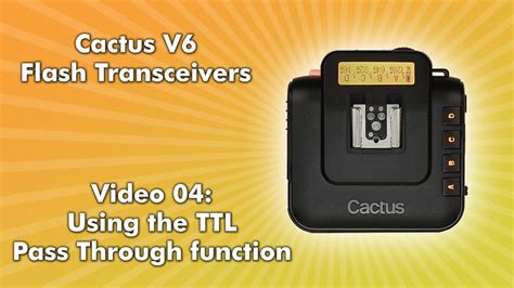 Features of the cactus v6ii wireless flash transceiver. Cactus V6 - 04 - Using the TTL Pass Through function - YouTube