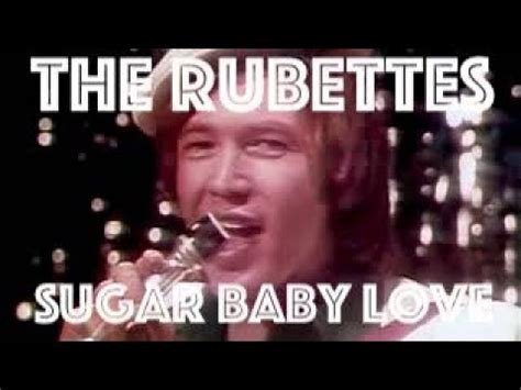 Sugar baby love, lipstick rouge of teardrops on your lips. 'SUGAR BABY LOVE' by THE RUBETTES written by Tony ...