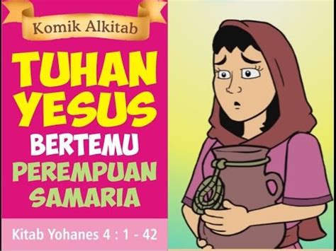 Nama anak perempuan dalam alkitab. Tuhan Yesus Bertemu Perempuan Samaria | Komik Alkitab Anak ...