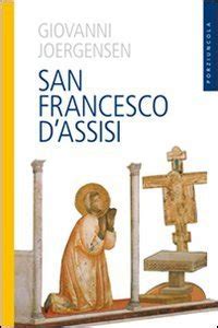 San francesco dassisi, santo patrono degli animali, citazione di animali è perfetto per gli amanti degli animali, soccorritori e veterinari. San Francesco d'Assisi libro, Joergensen Johannes, Porziuncola Edizioni, gennaio 2010, San ...