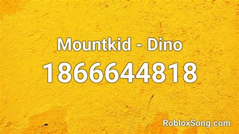 We have more than 2 milion newest roblox song codes for you. Mountkid - Dino Roblox ID - Roblox music codes