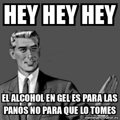 Entrenador de vocabulario, tablas de conjugación, opción audio gratis. Meme Correction Guy - HEY HEY HEY eL ALCOHOL EN GEL ES ...