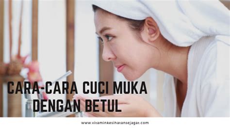 Cara mencuci muka dengan betul. Cara-Cara Cuci Muka Dengan Betul - Eina Md Ali - Pengedar ...