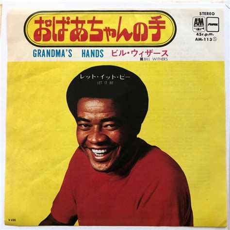 In canada it reached no. Bill Withers - Grandma's Hands = おばあちゃんの手 (1971, Vinyl ...