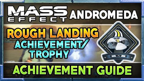 In this guide, we have listed all the achievements/trophies for the game, as well as their in game descriptions that you unlock once you get them. Mass Effect Andromeda: Rough Landing Achievement/Trophy Guide - YouTube