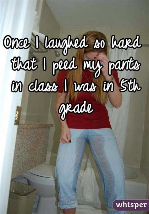 Oopps, i pissed my panties 6 min. Once I laughed so hard that I peed my pants in class I was ...