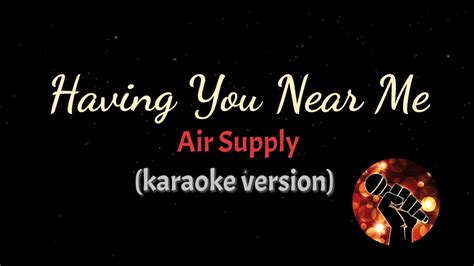 Update lagu karaoke bulan mei 2015. HAVING YOU NEAR ME ME - AIR SUPPLY (karaoke version) - YouTube