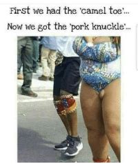 Model fat lady camel toe. First We Had the Camel Toe Now We Got the 'Pork Knuckle ...