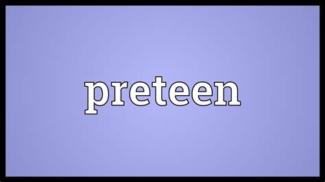 We are not the producers of the images on this site. Preteen Meaning - YouTube