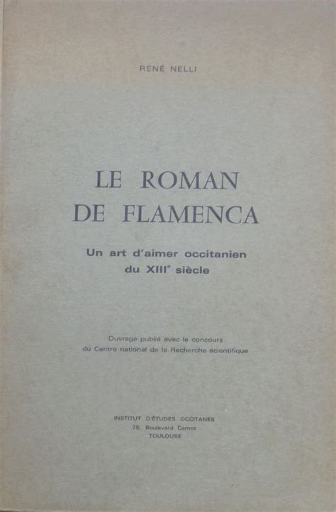 Cependant, les termes « occitan » et « occitanie » ne se sont généralisés que depuis le xixe siècle et davantage encore depuis la seconde moitié du xixe siècle. Le Roman de Flamenca. Un art d¿aimer occitanien du XIIIe ...