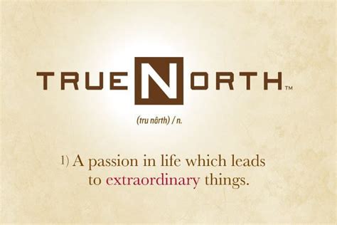 True north works as a compass proving a guide to take an organization from the current condition to where they want to be. True North Quotes. QuotesGram | True north quotes, True north, Quotes