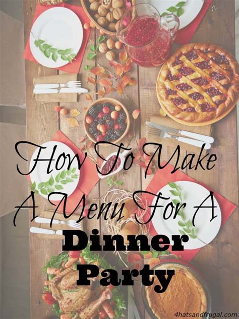 Read out helpful checklist and hand hints for planning for dinner party! How to Make A Menu For A Dinner Party - 4 Hats and Frugal