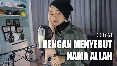 Dengan nama allah yang maha pemurah lagi maha penyayang. GIGI - Dengan Menyebut Nama Allah (Cover by Ayuenstar ...