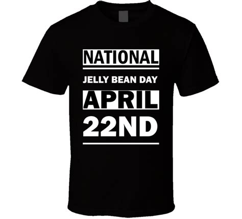 Browser untuk jelly bean : National Jelly Bean DAY April 22nd Calendar Day Shirt