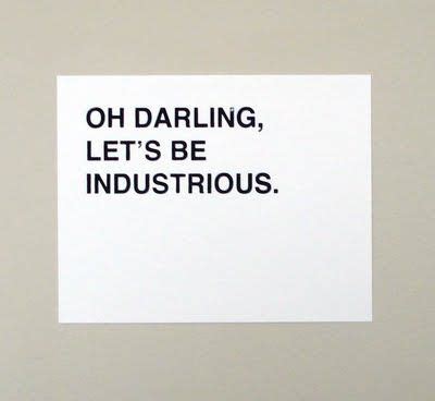See more ideas about adventure, travel quotes, adventure quotes. Let's Be Industrious | Let it be, Darling, Screen printing