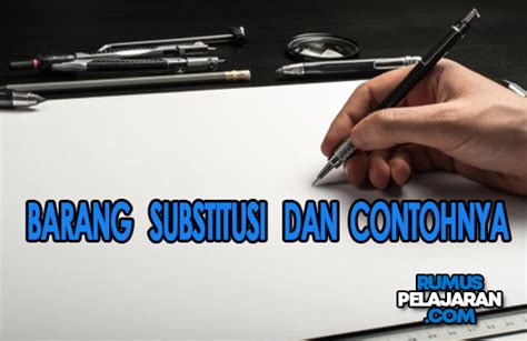 Barang substitusi dikenal sebagai barang pengganti sedangkan barang komplementer dikenal sebagai barang pelengkap. √ Pengertian Barang Substitusi, Definisi, Fungsi ...