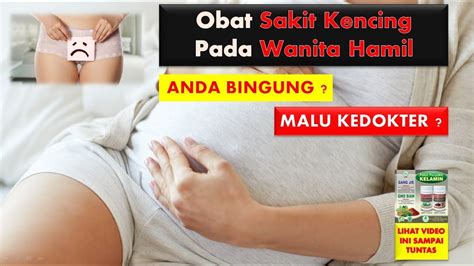 Hal tersebut harus diwaspadai dan. Obat Sakit Kencing Pada Wanita Hamil - YouTube