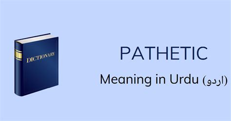 Find out all about pathetic : Pathetic Meaning in Urdu - قابلِ رحم Qabil-e-Rehm Meaning ...