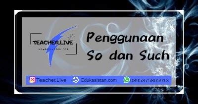 A) conditional sentence atau kalimat pengandaian adalah salah satu jenis soal yang dapat dikerjakan dengan cepat dan tepat. Penggunaan So dan Such dalam Bahasa Inggris - edukasistan.com