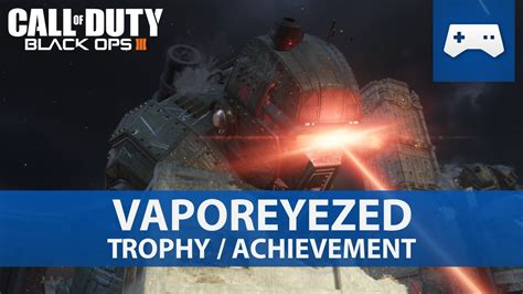 Posted on 16 may 18 at 18:34. Black Ops 3 Descent DLC - Vaporeyezed Trophy / Achievement Guide / Gorod Krovi - YouTube