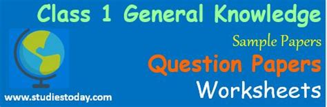 .will be general knowledge mcqs portion. Class 1 General Knowledge Worksheets Sample Papers Question papers