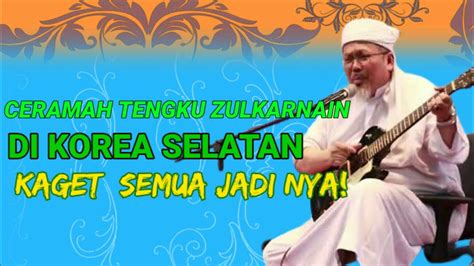 Tengku zulkarnain adalah tokoh agama sekaligus wakil sekretaris jenderal dewan pimpinan majelis ulama indonesia (mui). TENGKU ZULKARNAIN - Inilah!Ceramah Di Korea Selatan main ...
