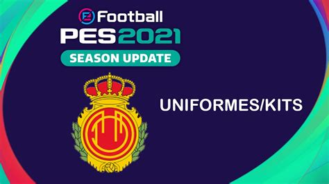 Efootball pes 2021 | listado de los nuevos kits del dlc. PES 2021 - UNIFORMES/KITS MALLORCA FC - YouTube