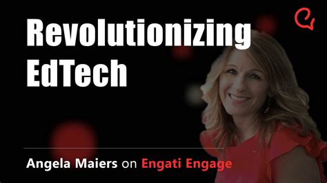 Revolutionizing EdTech | Angela Maiers | Engati Engage | Engati Engage