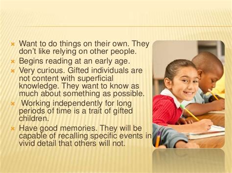 Gifted children are born with advanced abilities. 50 Common Characteristics of Gifted Children
