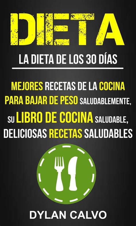 Recetas fáciles que siempre salen bien. Dieta: La dieta de los 30 días: Mejores Recetas de la ...