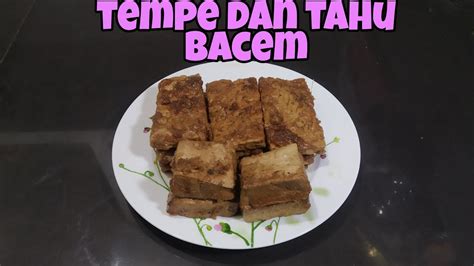 Berdasarkan sejarahnya, menu baceman meliputi protein nabati yang di abad 19 seperti tempe dan tahu. Cara membuat tempe dan tahu bacem - YouTube