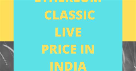 Stay up to date with the ethereum classic (etc) price prediction on the basis of hitorical data. 1 ETC to INR | Convert Ethereum Classic to INR | Ethereum ...