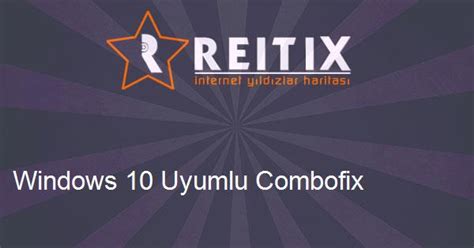 Even failed to execute some certain apps (application error 0x0000005 and etc…). Windows 10 Uyumlu Combofix | Reitix.com
