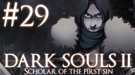 Scholar of the first sin: Dark Souls II: Scholar of the First Sin Walkthrough | Part 29: The Tiger - YouTube