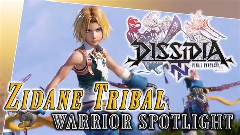 With the dissidia final fantasy nt beta now upon us, many people have been clamoring for a move list for each character. Zidane Tribal Warrior Spotlight - Dissidia Final Fantasy ...