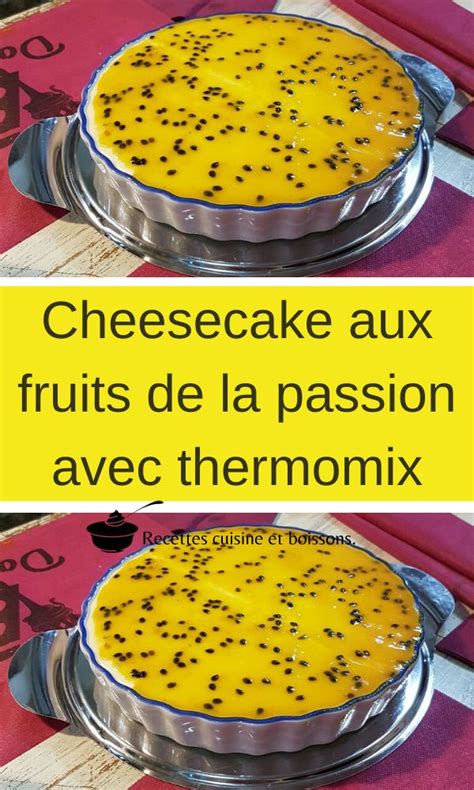 Le thermomix est un appareil très fonctionnel. Cheesecake aux fruits de la passion avec thermomix en 2020 ...