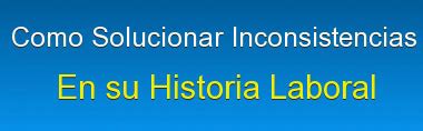 Revisa acá cómo completar el formulario para el retiro de fondos de las afp en afp modelo, quien pese a ser oficiada por la sp, sigue solicitando foto de carnet. Inconsistencias Historia Laboral - Colpensiones Historia ...