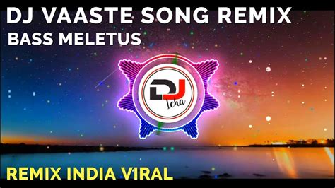 Semua koleksi lagu dj remix viral ini dapat anda gunakan sebagai nada dering atau ringtone dan alarm ponsel anda. DJ VAASTE SONG REMIX FULL BASS ♫ LAGU DJ INDIA TERBARU YANG LAGI VIRAL 2020 - YouTube