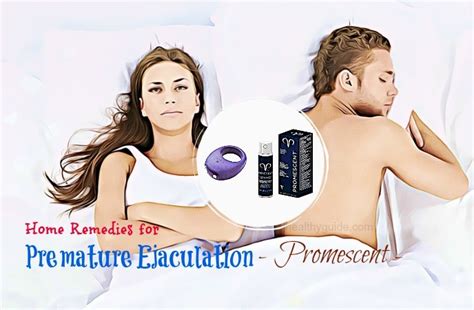 It has also been called early ejaculation, rapid ejaculation, rapid climax, premature climax and (historically) ejaculatio praecox. 41 Best Natural Home Remedies For Premature Ejaculation ...