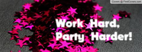 Enjoy reading and share 5 famous quotes about work hard but party harder with everyone. Work Hard Party Hard Quotes. QuotesGram