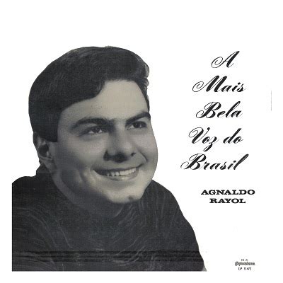 Ouça músicas de agnaldo rayol como 'amigos para sempre', 'mia gioconda', 'minha gioconda (mia gioconda)', 'o amor é tudo (love is all)', 'foi deus', 'história de um amor' e todas as outras músicas. Blog da Música Brasileira: 1966 - A Mais Bela Voz do ...