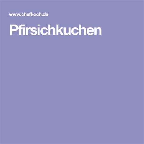 Parents, you can easily block access to this site. Pfirsichkuchen | Rezept | Kuchen mit pfirsich ...