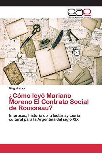 Descargando gratis el contrato social en pdf. Meuflowarbu: ¿Cómo leyó Mariano Moreno El Contrato Social de Rousseau? libro - Labra Diego .pdf