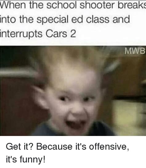 See, rate and share the best offensive memes, gifs and funny pics. Offensive Special Ed Memes