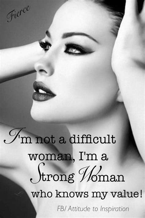 Check out this powerful quotes for women that will inspire you to become a strong and confident woman. Yes ,to those that says a difficult woman has attitude ...